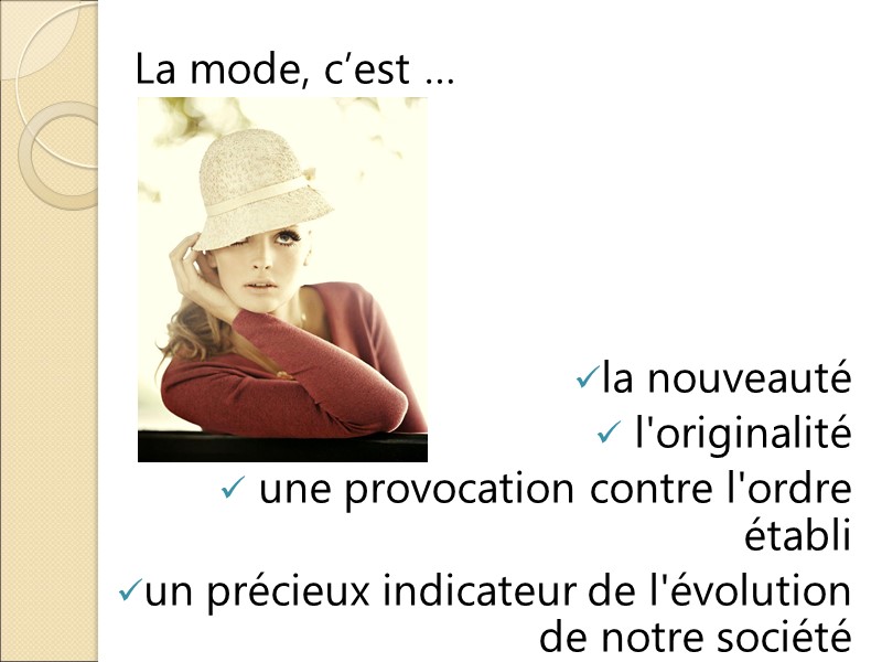 La mode, c’est …      la nouveauté  l'originalité 